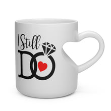 Load image into Gallery viewer, "I Still Do" Mug
