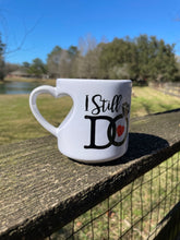 Load image into Gallery viewer, "I Still Do" Mug

