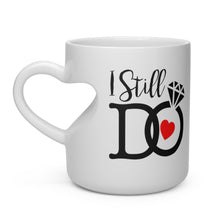 Load image into Gallery viewer, "I Still Do" Mug
