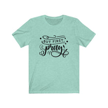 Load image into Gallery viewer, But First Pray Tee
